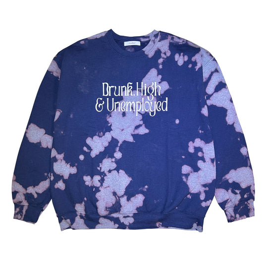 DRUNK,HIGH & UNEMPLOYED TIE DYE SWEAT CREW NECK