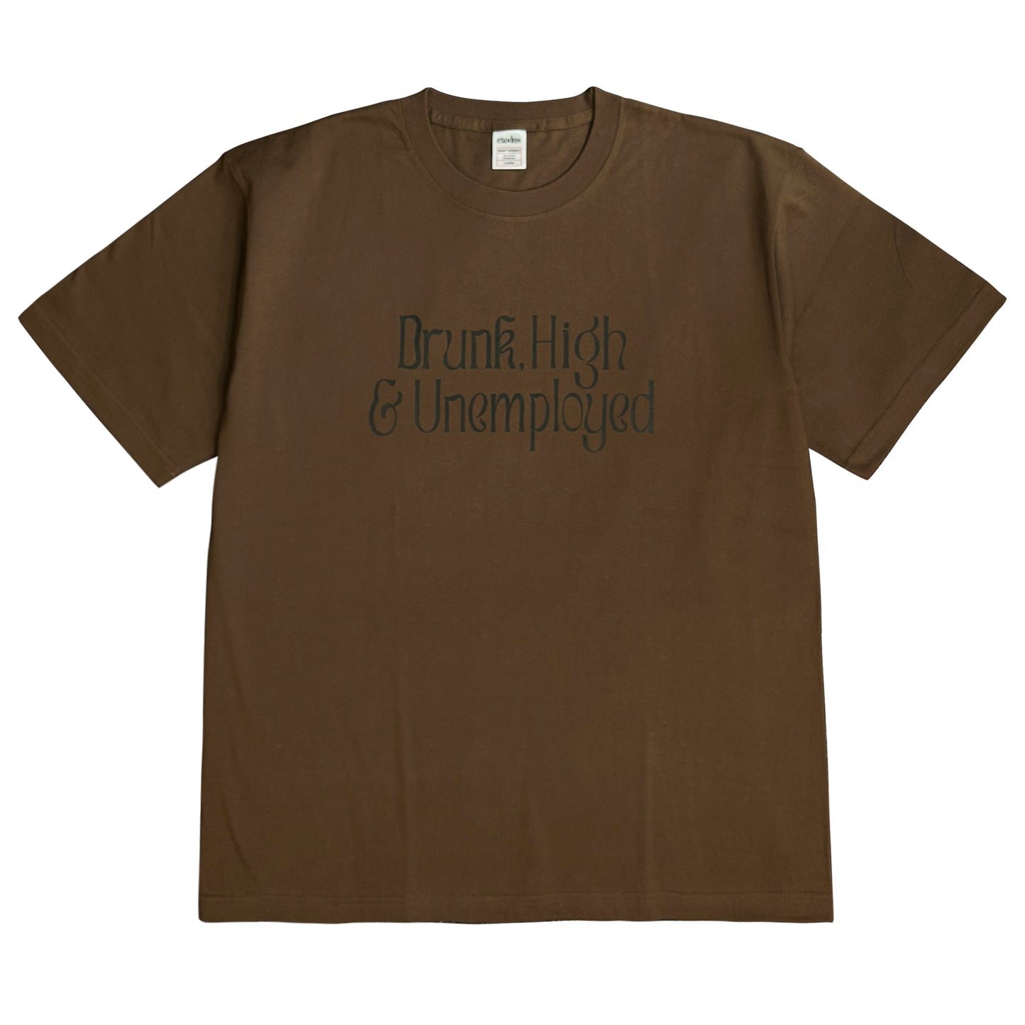 DRUNK,HIGH ＆ UNEMPLOYED T SHIRT