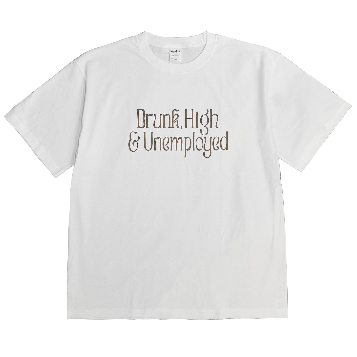 DRUNK,HIGH ＆ UNEMPLOYED T SHIRT